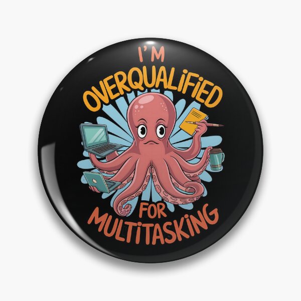 Item preview, Overqualified Octopus Multitasking Struggle designed and sold by Betsytiptoe.