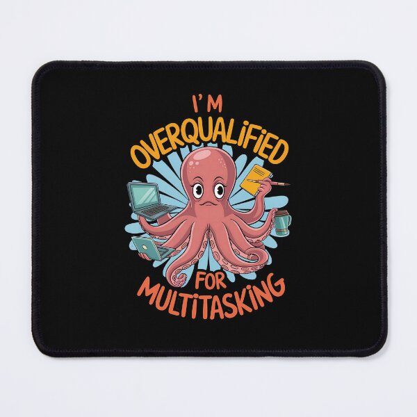 Item preview, Overqualified Octopus Multitasking Struggle designed and sold by Betsytiptoe.