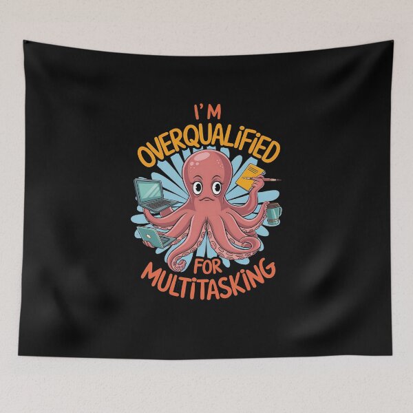 Item preview, Overqualified Octopus Multitasking Struggle designed and sold by Betsytiptoe.