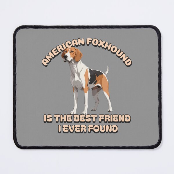 Item preview, American Foxhound Is The Best Friend I Ever Found designed and sold by MGRcompany.