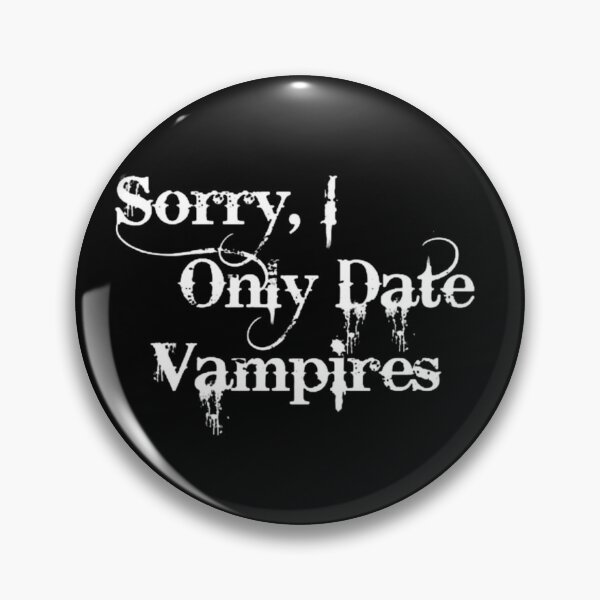 Item preview, Sorry, I Only Date Vampires designed and sold by faerievintage.