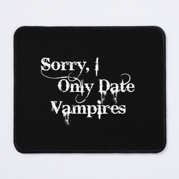 Item preview, Sorry, I Only Date Vampires designed and sold by faerievintage.