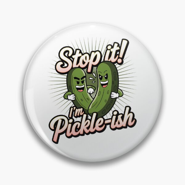 Item preview, Stop it i'm Pickle-ish - Pickle-ish - Thinking About Pickles - Pickle Squad - Dill with it - Im Here To Eat All Of The Pickles designed and sold by JansenGS.