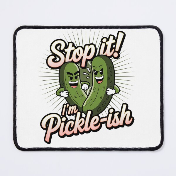 Item preview, Stop it i'm Pickle-ish - Pickle-ish - Thinking About Pickles - Pickle Squad - Dill with it - Im Here To Eat All Of The Pickles designed and sold by JansenGS.