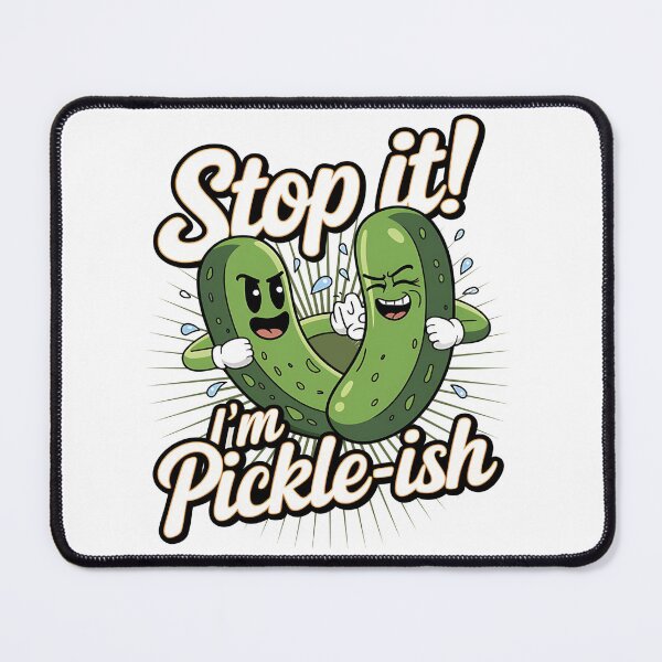 Item preview, Stop it i'm Pickle-ish - Pickle-ish - Thinking About Pickles - Pickle Squad - Dill with it - Im Here To Eat All Of The Pickles designed and sold by JansenGS.