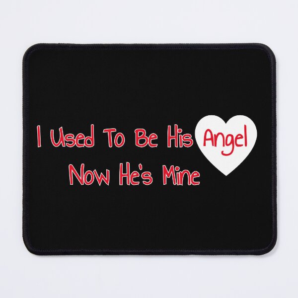 Item preview, I Used To Be His Angel Now He's Mine designed and sold by AlchemyColor.