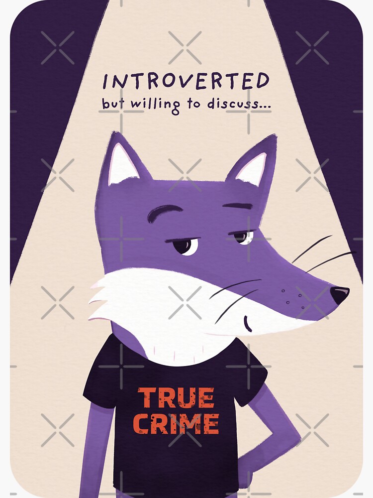 Thumbnail 3 of 3, Sticker, Introverted but willing to discuss TRUE CRIME with Purple Fox designed and sold by ItsPurpleFox.