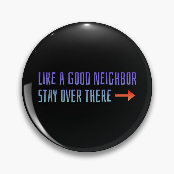 Item preview, Like a Good Neighbor Stay Over There designed and sold by AlchemyColor.