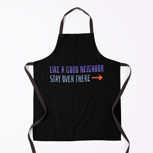 Item preview, Like a Good Neighbor Stay Over There designed and sold by AlchemyColor.