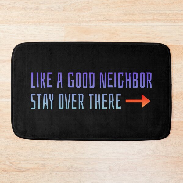 Item preview, Like a Good Neighbor Stay Over There designed and sold by AlchemyColor.