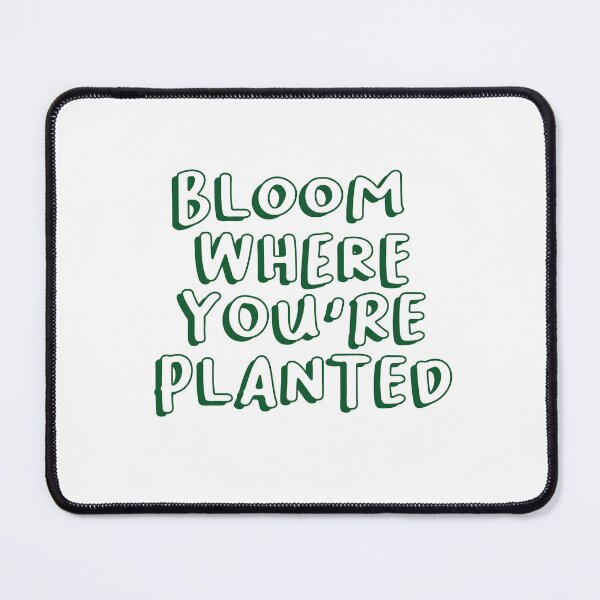 Item preview, Bloom where you're planted designed and sold by Naheda.