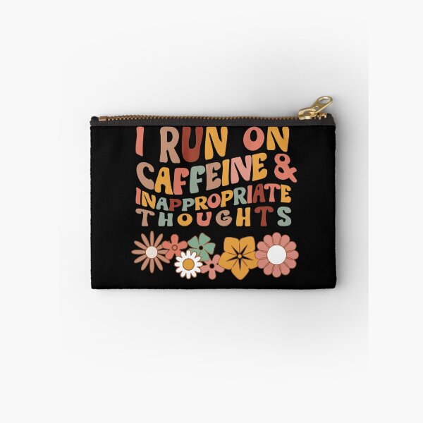 Item preview, i run on caffeine and inappropriate thoughts designed and sold by KaiLabsArt.