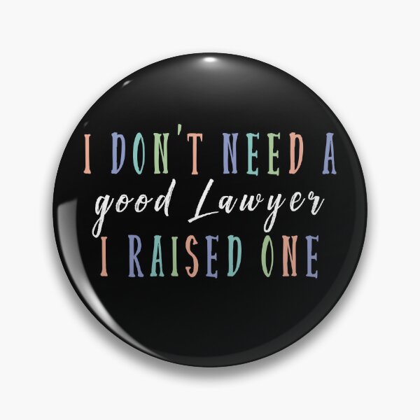 Item preview,  I don't need a good Lawyer I raised one, For parents designed and sold by DanaMire.