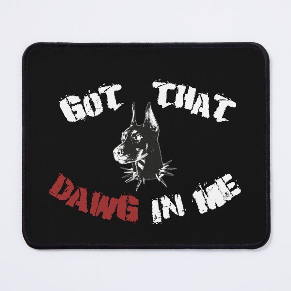 Item preview, Got That DAWG In Me designed and sold by UglyNavy.
