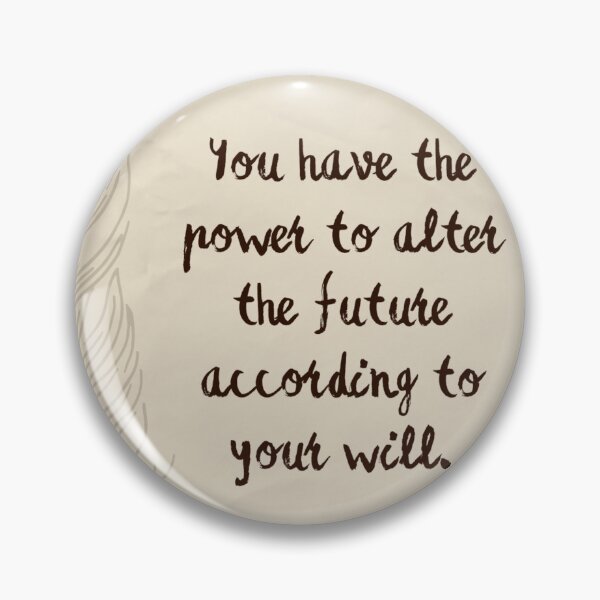 Item preview, You have the power to alter the future according to your will. designed and sold by Univers Gifts.