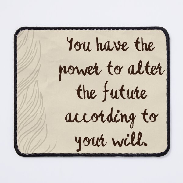 Item preview, You have the power to alter the future according to your will. designed and sold by Univers Gifts.