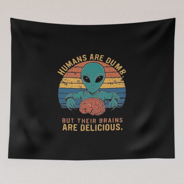 Item preview, Alien Humor: Humans Are Dumb but Brains Are Delicious designed and sold by love3617.