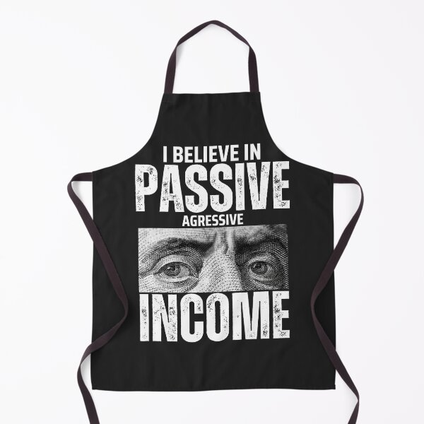 Item preview, Passive Agressive Income designed and sold by TopShelfTees9.