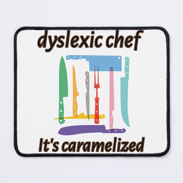 Item preview, Dyslexic chef. It's caramelized designed and sold by FirstTimeTees.