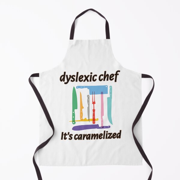 Item preview, Dyslexic chef. It's caramelized designed and sold by FirstTimeTees.