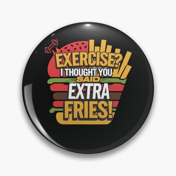 Item preview, Exercise I Thought You Said Extra Fries designed and sold by artchic4you.