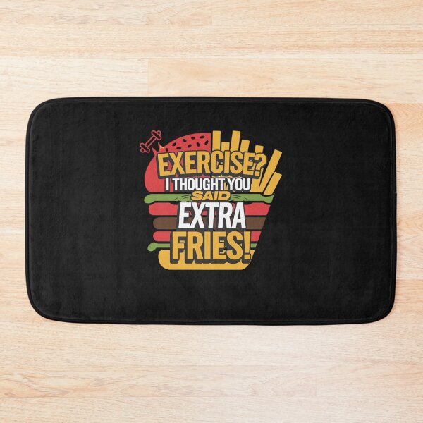 Item preview, Exercise I Thought You Said Extra Fries designed and sold by artchic4you.