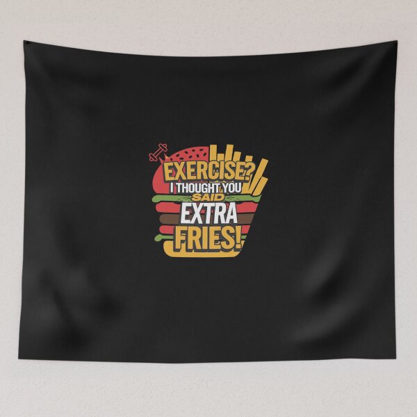 Item preview, Exercise I Thought You Said Extra Fries designed and sold by artchic4you.