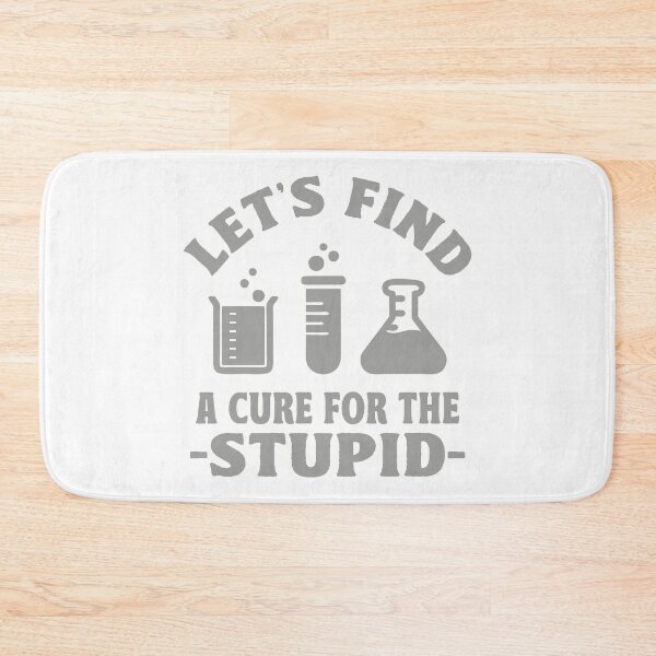 Item preview, LET'S FIND A CURE FOR THE STUPID designed and sold by TonySpencer.