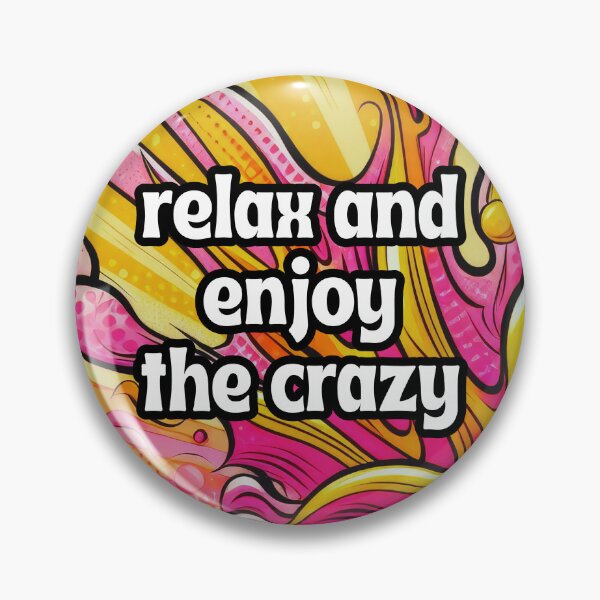 Item preview, Relax and Enjoy the Crazy designed and sold by LarkspurAndTea.