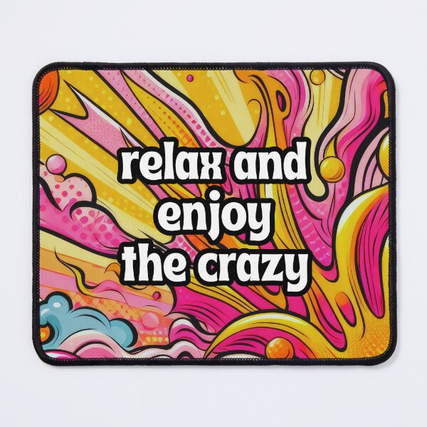 Item preview, Relax and Enjoy the Crazy designed and sold by LarkspurAndTea.
