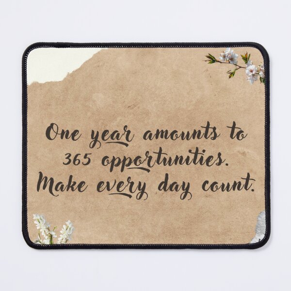 Item preview, One year amounts to 365 opportunities. Make every day count. designed and sold by Univers Gifts.
