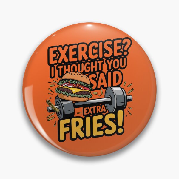 Item preview, Exercise I Thought You Said Extra Fries designed and sold by artchic4you.