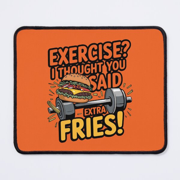 Item preview, Exercise I Thought You Said Extra Fries designed and sold by artchic4you.