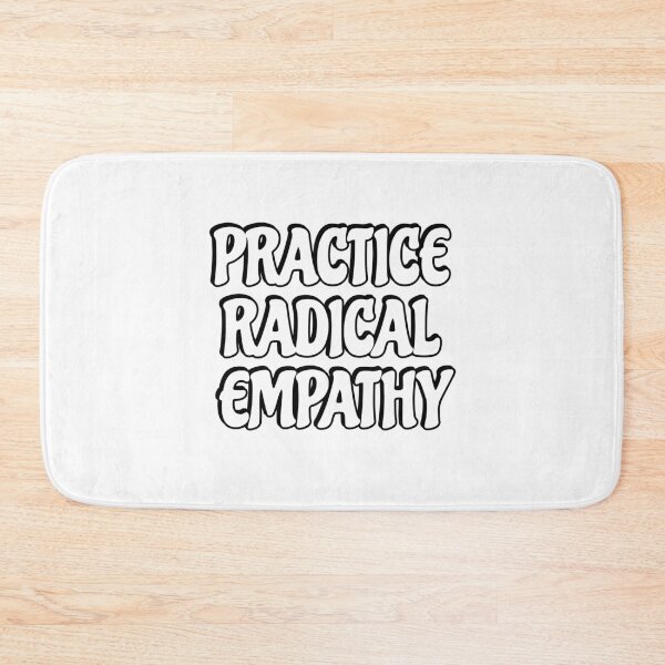 Item preview, Practice Radical Empathy designed and sold by Inspirationmotivation.