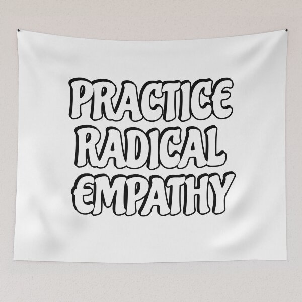 Item preview, Practice Radical Empathy designed and sold by Inspirationmotivation.