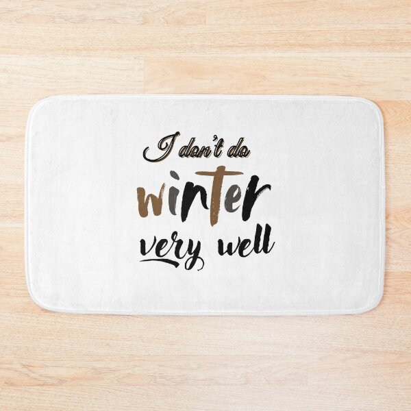 Item preview,  i don't do winter very well designed and sold by kmf1313.