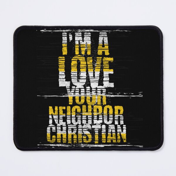 Item preview, I'm a Love Your Neighbor Christian designed and sold by Dominic-Design.