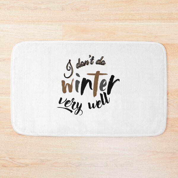 Item preview,   i don't do winter very well designed and sold by kmf1313.