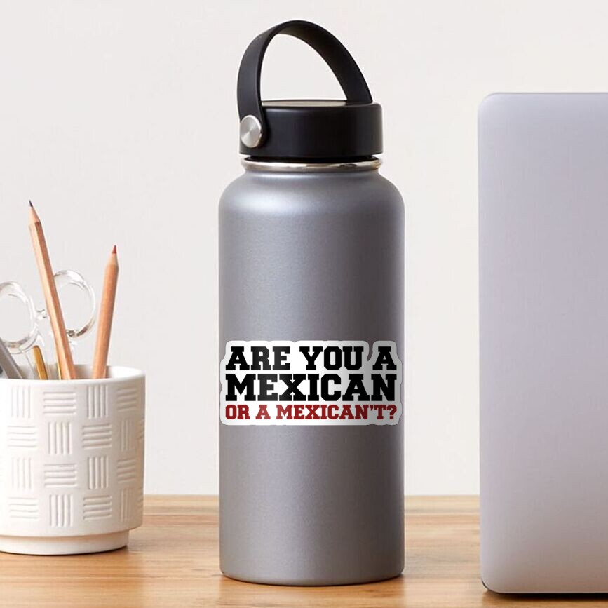 are-you-mexican-or-mexican-t-art-latino-spanish-speaker-sticker-for