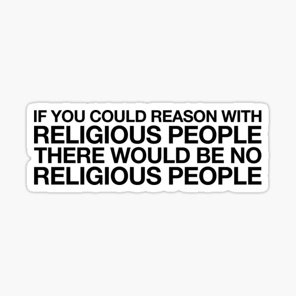 Atheist Reason Art Joke Sarcastic Meme Sticker