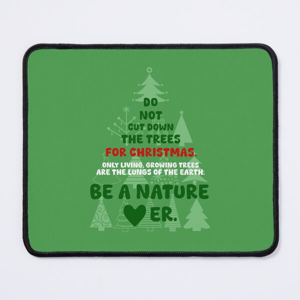 Item preview, DO NOT CUT DOWN THE TREES FOR CHRISTMAS. BE A NATURE LOVER, Unique designed and sold by villacreativa.