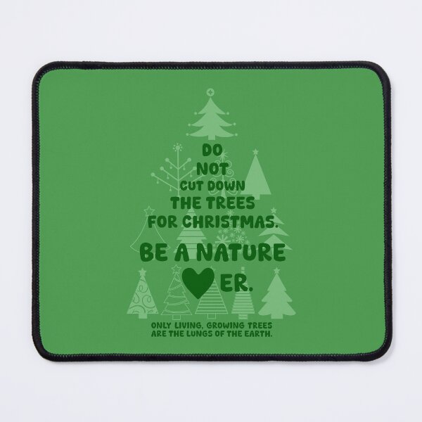 Item preview, DO NOT CUT DOWN THE TREES FOR CHRISTMAS. BE A NATURE LOVER, Unique designed and sold by villacreativa.