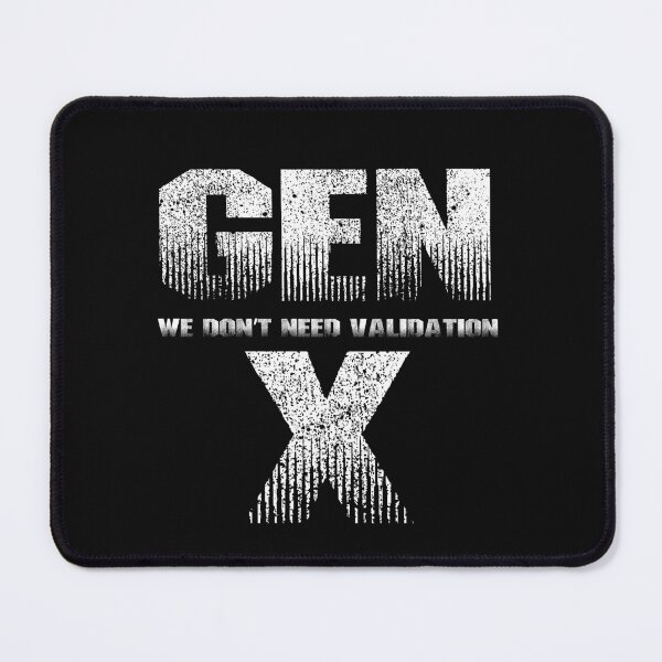 Item preview, Gen X, We Don't Need Validation designed and sold by VintageRootsCa.