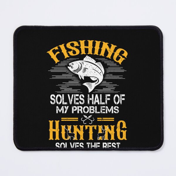Item preview, Fishing & Hunting solve my Problems - Funny Gift designed and sold by FernaRoje.