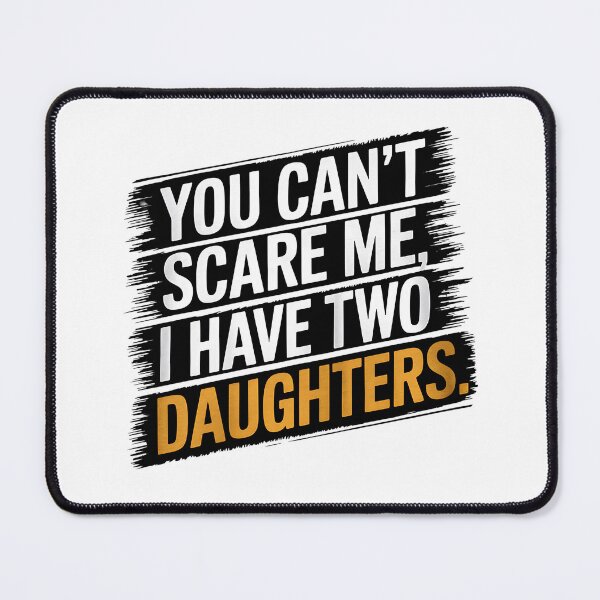 Item preview, You can't scare me, I have two daughters designed and sold by OskarArts.