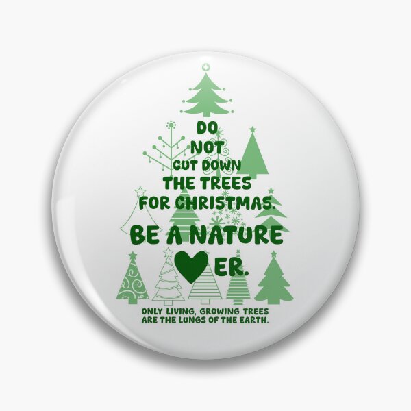 Item preview, DO NOT CUT DOWN THE TREES FOR CHRISTMAS. BE A NATURE LOVER, Unique designed and sold by villacreativa.