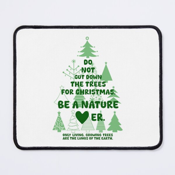 Item preview, DO NOT CUT DOWN THE TREES FOR CHRISTMAS. BE A NATURE LOVER, Unique designed and sold by villacreativa.