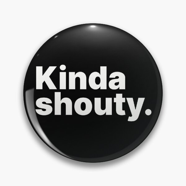Item preview, Kinda Shouty | White Text designed and sold by ThingsOnTees.