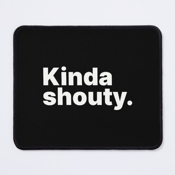 Item preview, Kinda Shouty | White Text designed and sold by ThingsOnTees.