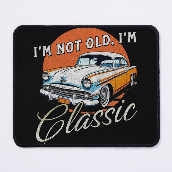 Item preview, I'm Not Old, I'm Classic designed and sold by Mark Mentzer.